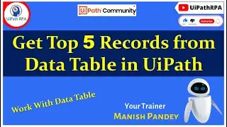 How To Get Top 5 Records from DataTable in UiPath RPA