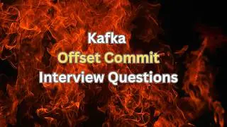 Kafka Consumer Offset Commit Interview Questions | Kafka Interview Questions