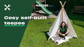Build your own tipi tent: Perfect for reading and relaxing indoors or outdoors | PARKSIDE DIY