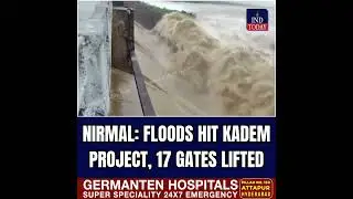 Nirmal: Floods Hit Kadem Project, 17 Gates Lifted