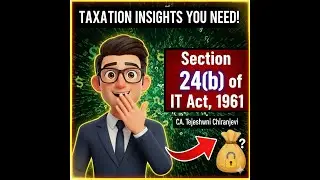 Section 24(b) of Income tax act ,1961 ||AY 25-26 || CA.Tejeshwini Chiranjeevi
