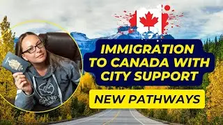Immigration to Canada with city support. New pathways.