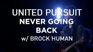 United Pursuit - Never Going Back (w/ Brock Human)