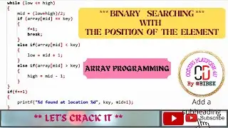 C PROGRAMMING ON BINARY SEARCHING || BINARY SEARCHING WITH THE POSITION OF ELEMENT ||