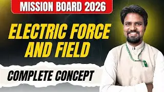Electric Force & Field | Complete Concept Explained | Mission Board 2026 #class