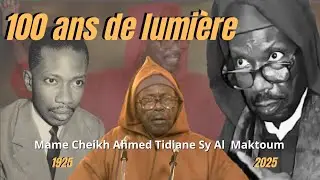 Mame Cheikh Ahmed Tidiane Sy Almaktoum : 100 ans de lumière