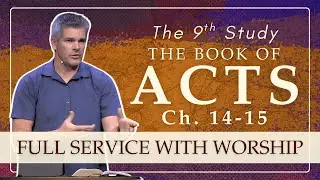 6:30 PM | Acts: The 9th Study | Ch. 14-15 | Mike Dobes | 1-28-26