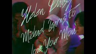Helen Daisy - Michael Learns to Love Your Mom