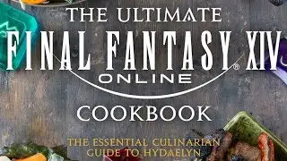 #472 The Ultimate Final Fantasy XIV Cookbook: The Essential Culinarian Guide to Hydaelyn 2021