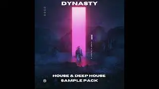 DYNASTY - House & Deep House (Serum Presets & Samples) is OUT NOW!!