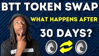 BTT Token Swap | What Happens After 30 Days?