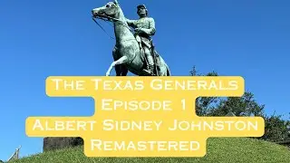 The Texas Generals &ndash; Episode 1: Albert Sidney Johnston (Remastered)