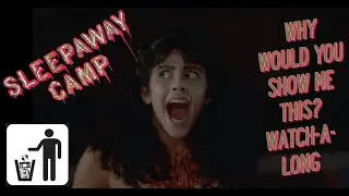 Why Would You Show Me This? Watch-A-Long - Sleepaway Camp