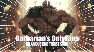 Barbarian's Onlyfans - Hilarious DnD Thirst Song