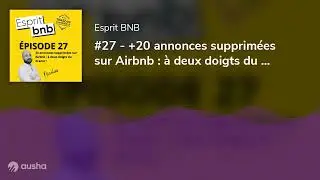 #27 - +20 annonces supprim&eacute;es sur Airbnb : &agrave; deux doigts du drame ! avec Nicolas d'AutomaticBNB
