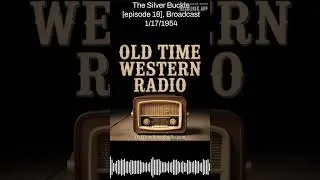 The Silver Buckle [episode 18], Broadcast 1/17/1954 | Old Time Western Radio | Old Time Radio