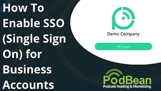 How To Enable SSO (Single Sign On) for Business Podcast Accounts