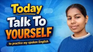 Talk To Yourself | Improve Your Spoken English | Self Practice