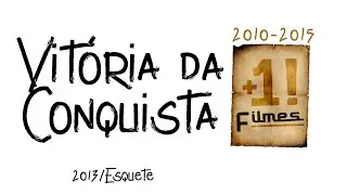 Vit&oacute;ria da Conquista  (2013/Esquete)