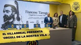 El Villarreal CF presenta 'Orgull de la nostra Vila