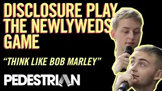 Disclosure Play The Newlyweds Game | PEDESTRIAN.TV