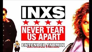 INXS - Never tear us apart  - Extended Fabmix 1987