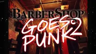 BARBERSHOP GOES PUNK 2 -Shattered Glass Dreams (Official Audio)