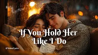 If You Hold Her Like I Do 💞 | Heartfelt Acoustic Pop Ballad (Emotional Love Song)