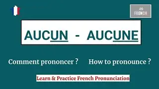🇫🇷 How to Pronounce AUCUN - AUCUNE in French? [Learn French PRONUNCIATION] FLE
