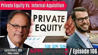 Private Equity v. Hospital v. Internal Acquisition For Pain Management Practices w Larry Elisco, CPA