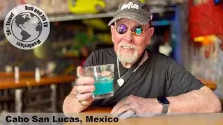 Bob and Jill Explore Cabo San Lucas, Mexico
