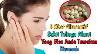 5 Obat Alternatif Sakit Telinga Yang Bisa Anda Temukan Dirumah