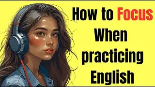 The Focus Method for English: Deliberate vs. Organic Concentration