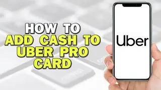 How To Add Cash To Uber Pro Card (Quick Tutorial)