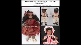 Virtual Black Doll Museum Installations Recap Week of 06-08-2025
