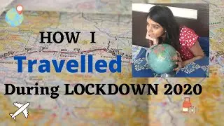 How I Travelled During Lockdown 2020|Pandemic Travel 2020|Travel During Lockdown 2020|Travel 2020|