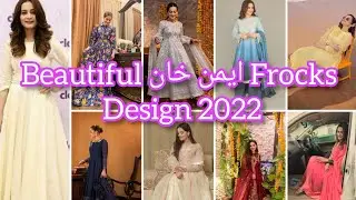 Aiman Khan Beautiful Frocks Design 2022 | Aiman Khan Dress Design|Aiman Khan|Aiman Dress Collection|