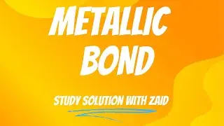 Metallic bond class 9 | Chapter 4 | lec#07