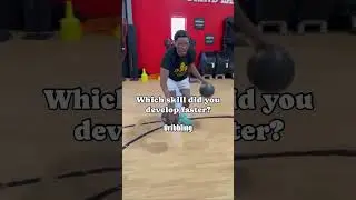 What skill did You develop faster? It was dribbling for me because I wanted handles like A.I.