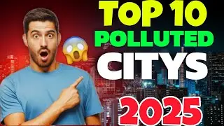 Top 10 Most Polluted Cities in the World 2025 | World's Worst Air Quality & Pollution Rankings
