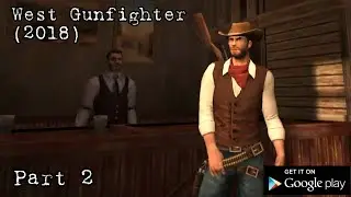 West Gunfighter (2018) | Second Walkthrough &bull; Android Gameplay [Part 2]