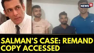 Salman Khan House Firing Case: News18 Accesses Remand Copy Of The Accused | News18 Breaking