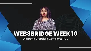 WEB3BRIDGE WEEK 10 (Diamond Standard Smart Contract Practice)