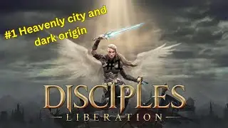 Disciples Liberation: Heavenly city and dark origin