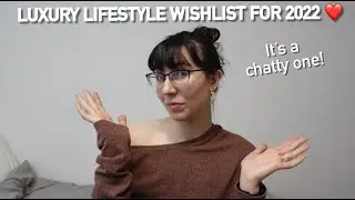 LUXURY LIFESTYLE WISHLIST FOR 2022! My changes & goals to make my lifestyle MORE LUXURIOUS ❤️