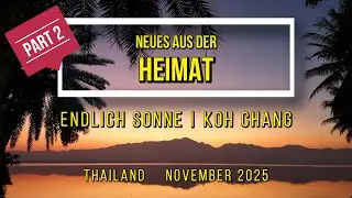 Neues aus der Heimat - Part 2: Endlich Sonne | Koh Chang