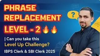 Phrase Replacement LEVEL - 2 🔥🔥 | Can you take this Level up Challenge? IBPS Clerk 2025