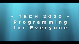 TECH 2020 - Programming for Everyone