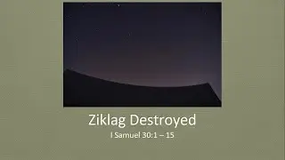 Ziklag Destroyed (1 Samuel 30:1-15)