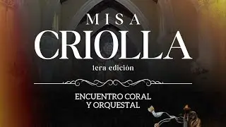 Misa Criolla - “Gloria” - Encuentro coral y Orquestal.